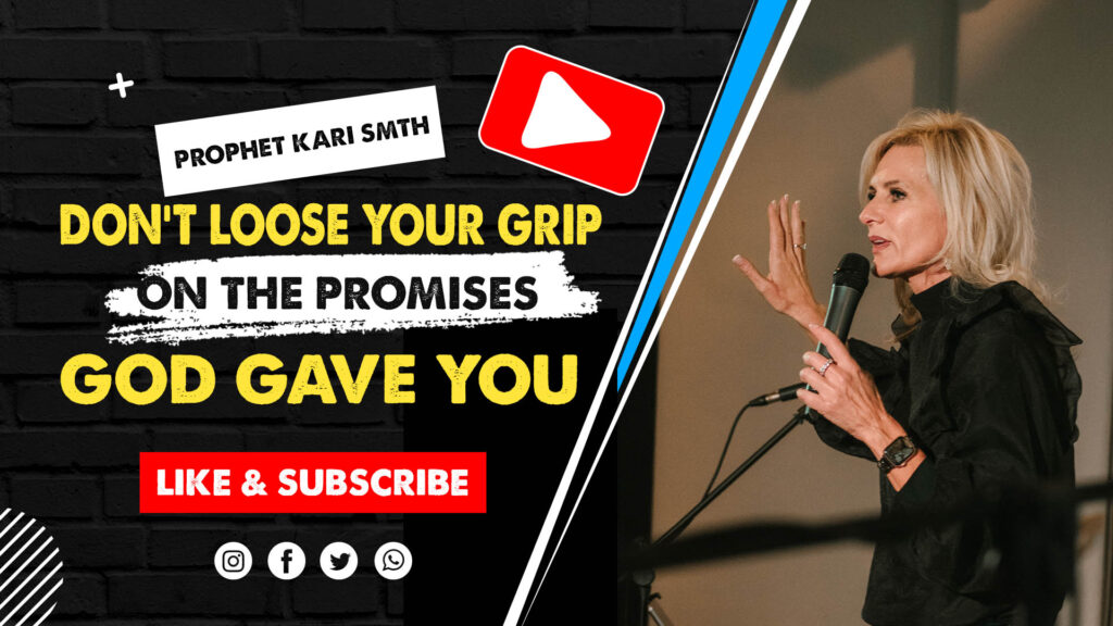 Don’t loose your grip “on the promises” God gave you!
